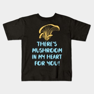 THERES MUSHROOM IN MY HEART FOR YOU Kids T-Shirt